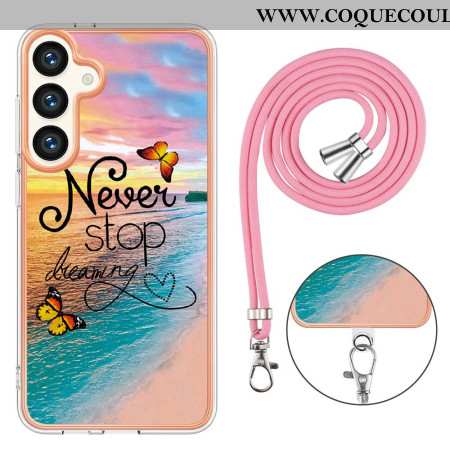 Coque à Cordon Samsung Galaxy S24 Plus 5G Never Stop Dreaming